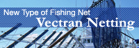 New Type of Fishing Net. “Vectran Netting”